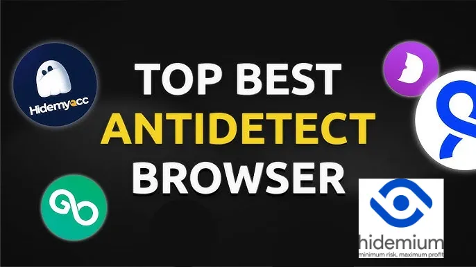 Best Antidetect Browsers